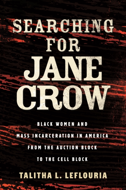 Coperta cărții 'Searching for Jane Crow: Black Women and Mass Incarceration in America from the Auction Block to the Cell Block -'