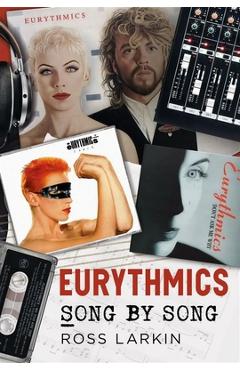 Coperta cărții 'Eurythmics - Song by Song - Ross Larkin'