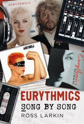 Coperta cărții 'Eurythmics - Song by Song - Ross Larkin'
