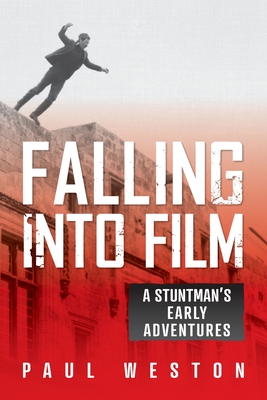 Coperta cărții 'Falling Into Film: A Stuntman's Early Adventures - Paul Weston'