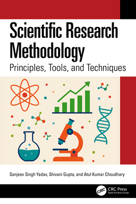 Coperta cărții 'Scientific Research Methodology: Principles, Tools, and Techniques - Sanjeev Singh Yadav'