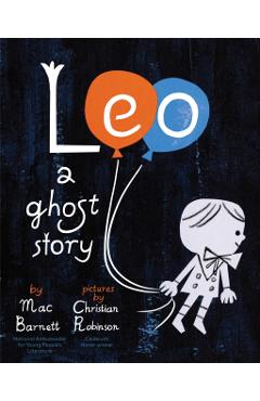 Coperta cărții 'Leo: A Ghost Story - Mac Barnett'