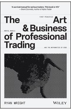 Coperta cărții 'The Art and Business of Professional Trading - Ryan Wright'