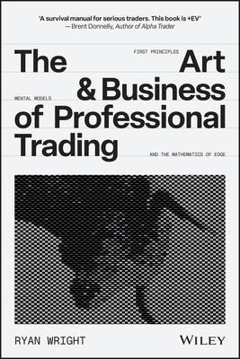Coperta cărții 'The Art and Business of Professional Trading - Ryan Wright'