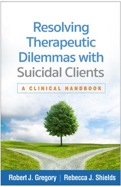 Coperta cărții 'Resolving Therapeutic Dilemmas with Suicidal Clients: A Clinical Handbook - Robert J. Gregory'