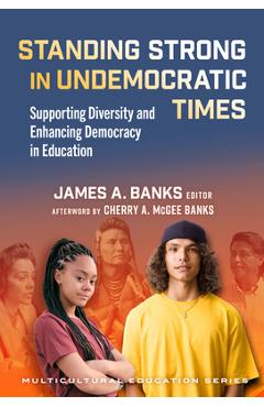 Coperta cărții 'Standing Strong in Undemocratic Times: Supporting Diversity and Enhancing Democracy in Education - Cherry A. Mcgee Banks'
