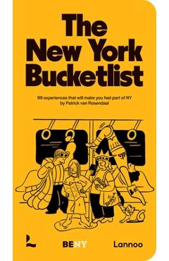 Coperta cărții 'The New York Bucket List: 99 Experiences That Will Make You Feel Part of New York - Patrick Van Rosendaal'