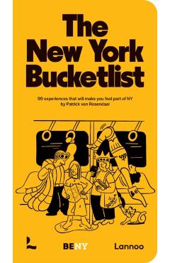 The New York Bucket List: 99 Experiences That Will Make You Feel Part of New York - Patrick Van Rosendaal