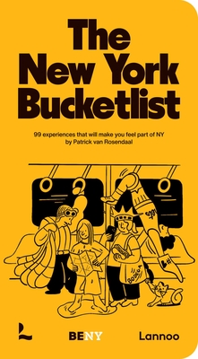 Coperta cărții 'The New York Bucket List: 99 Experiences That Will Make You Feel Part of New York - Patrick Van Rosendaal'