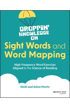 Coperta cărții 'Droppin' Knowledge on Sight Words and Word Mapping: High-Frequency Word Exercises Aligned to the Science of Reading -'