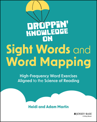 Coperta cărții 'Droppin' Knowledge on Sight Words and Word Mapping: High-Frequency Word Exercises Aligned to the Science of Reading -'