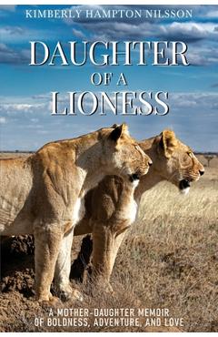 Coperta cărții 'Daughter of a Lioness - Kimberly Hampton Nilsson'