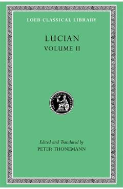 Coperta cărții 'Lucian, Volume II: The Downward Journey. Zeus Refuted. the Tragic Zeus. the Rooster. Prometheus. Icaromenippus. Timon.'
