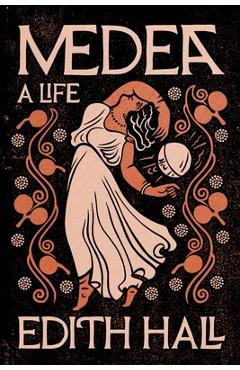 Coperta cărții 'Medea: A Life - Edith Hall'
