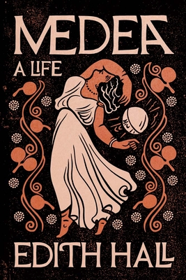 Coperta cărții 'Medea: A Life - Edith Hall'