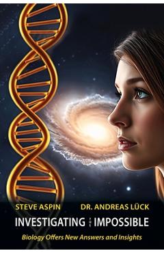 Coperta cărții 'Investigating the Impossible: Biology offers New Answers and Insights - Andreas Lueck'