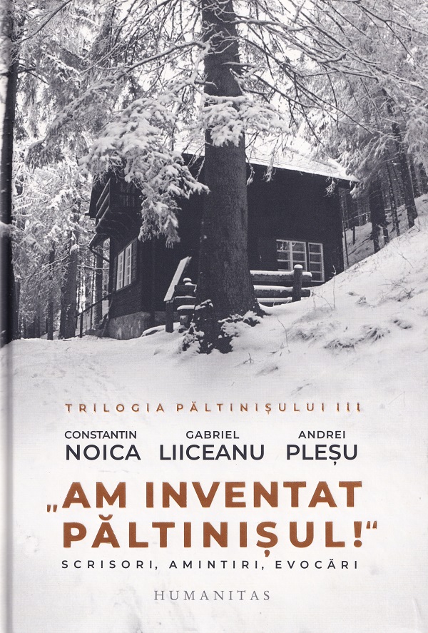 Coperta cărții 'Trilogia Păltinișului - Constantin Noica, Gabriel Liiceanu, Andrei Pleșu'