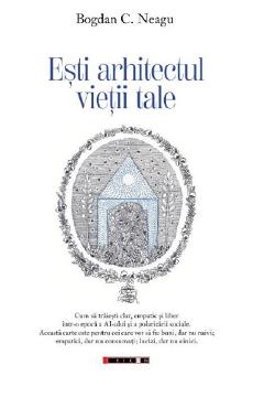 Coperta cărții 'Ești arhitectul vieții tale - Bogdan C. Neagu'
