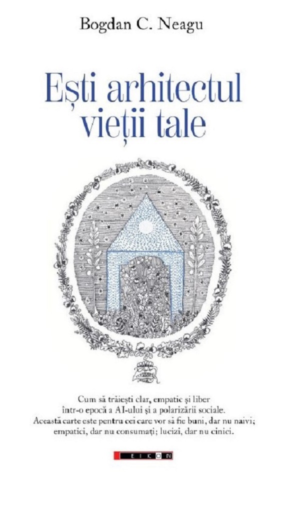 Coperta cărții 'Ești arhitectul vieții tale - Bogdan C. Neagu'