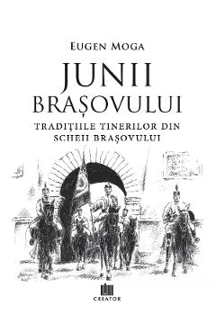 Coperta cărții 'Junii Brașovului: Tradițiile tinerilor din Scheii Brașovului - Eugen Moga'