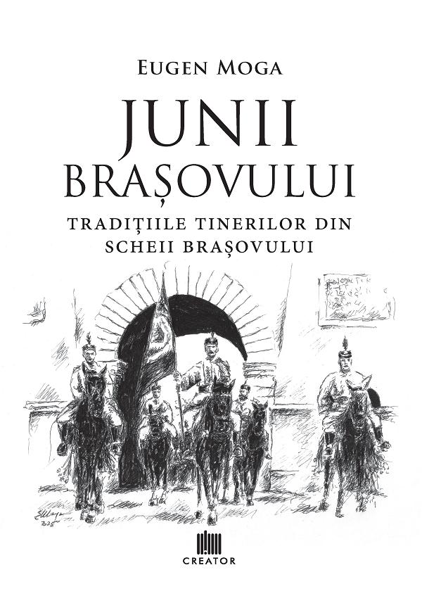 Coperta cărții 'Junii Brașovului: Tradițiile tinerilor din Scheii Brașovului - Eugen Moga'