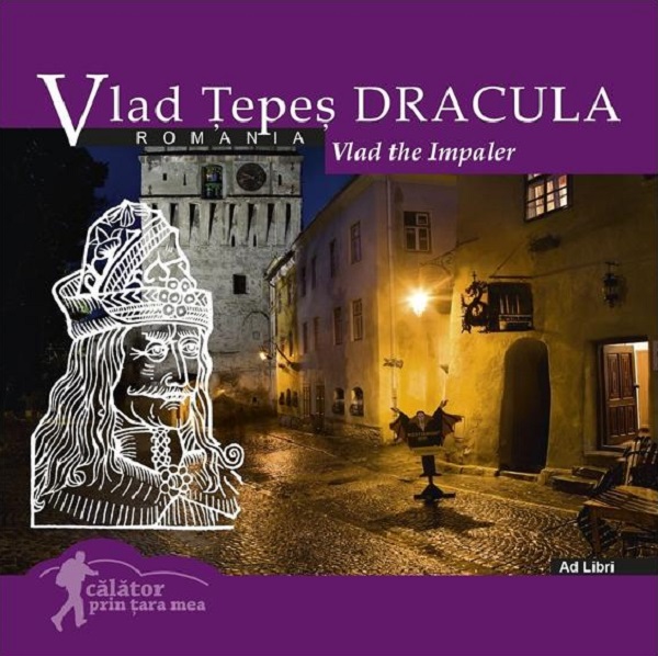 Coperta cărții 'Vlad Țepeș-Dracula. Vlad the Impaler. Călător prin țara mea'