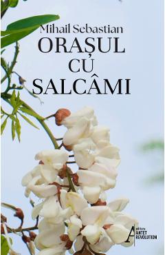 Coperta cărții 'Orașul cu salcâmi - Mihail Sebastian'