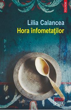 Coperta cărții 'Hora înfometaților - Lilia Calancea'