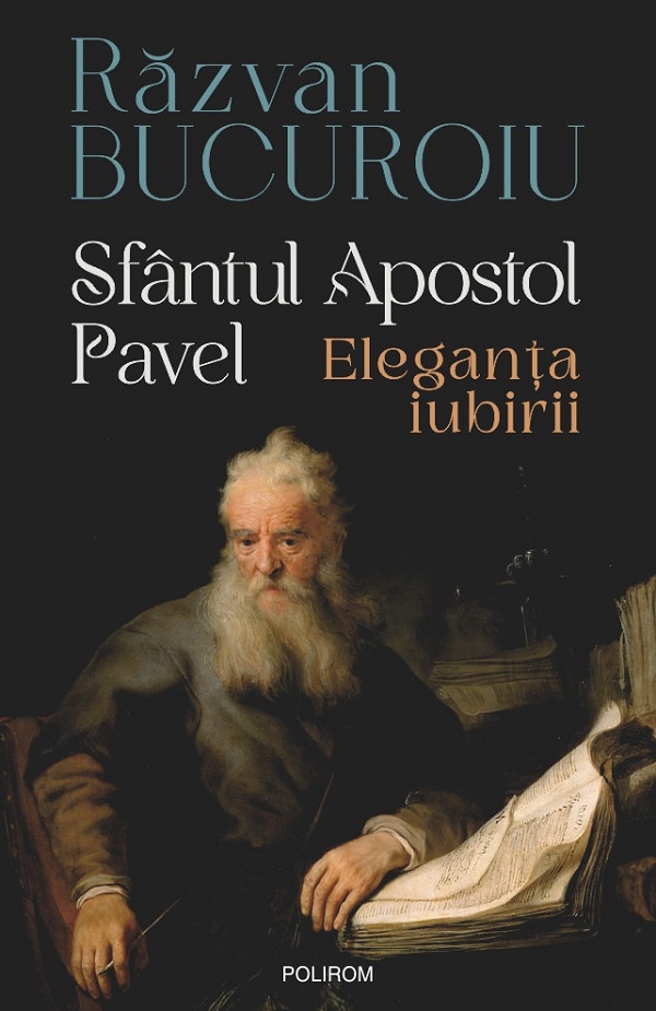 Coperta cărții 'Sfântul Apostol Pavel. Eleganța iubirii - Răzvan Bucuroiu'
