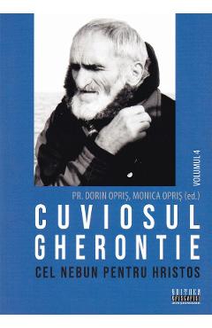 Coperta cărții 'Cuviosul Gherontie cel nebun pentru Hristos Vol.4 - Dorin Opriș, Monica Opriș'