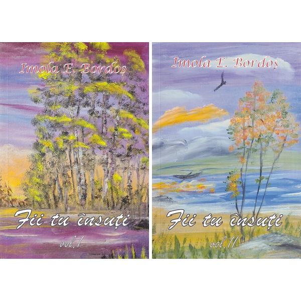 Pachet 2 volume: Fii tu insuti - Imola E. Bordos