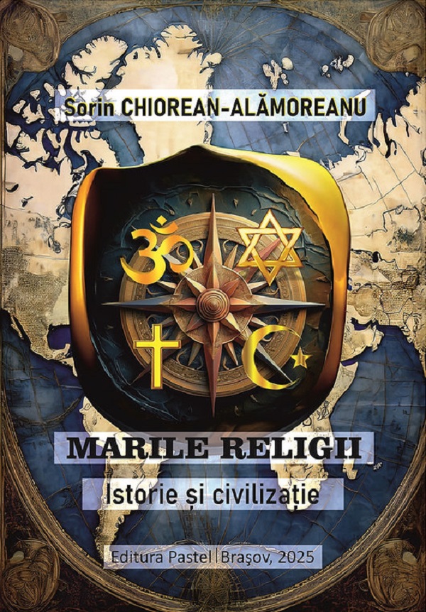 Coperta cărții 'Marile religii. Istorie și civilizație - Sorin Chiorean-Alămoreanu'