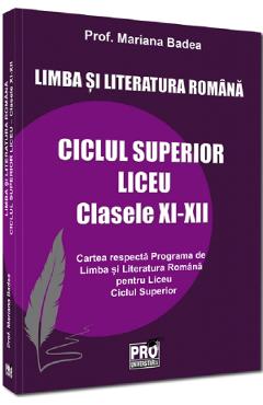 Coperta cărții 'Limba și literatura română. Ciclul superior liceu - Clasele 11-12 - Mariana Badea'