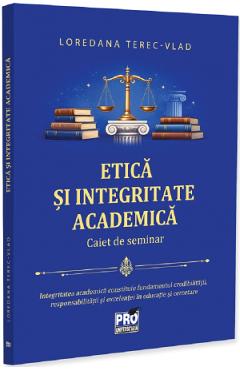 Coperta cărții 'Etică și integritate academică. Caiet de seminar - Loredana Terec-Vlad'