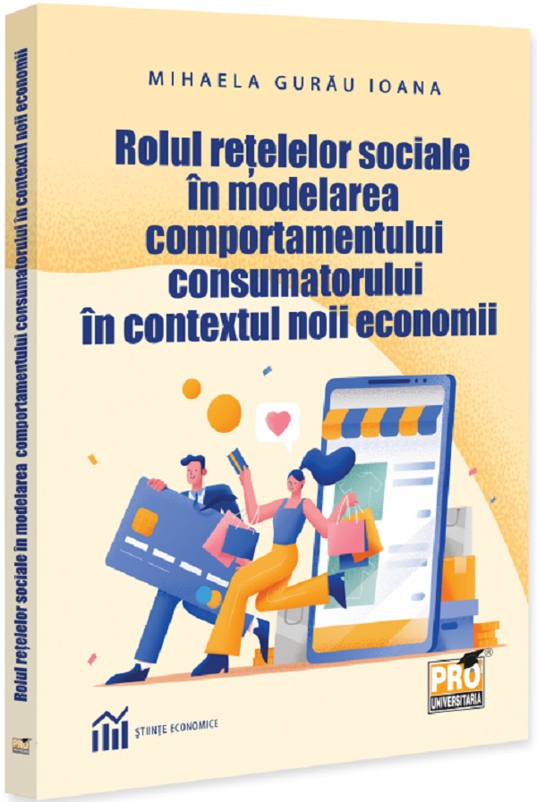 Coperta cărții 'Rolul rețelelor sociale în modelarea comportamentului consumatorului în contextul noii economii - Mihaela Gurău Ioana'