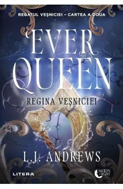 Coperta cărții 'Ever Queen. Regina veșniciei. Seria Regatul veșniciei Cartea a doua - L.J. Andrews'