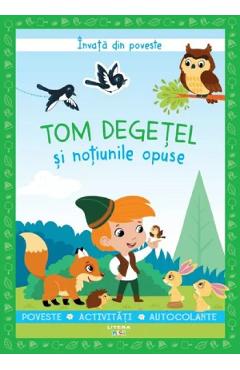 Coperta cărții 'Învață din poveste. Tom Degețel și noțiunile opuse - Catherine Metzmeyer'