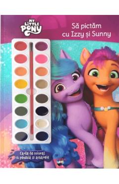 Coperta cărții 'My Little Pony. Să pictăm cu Izzy și Sunny. Carte de colorat cu pensulă și acuarele'