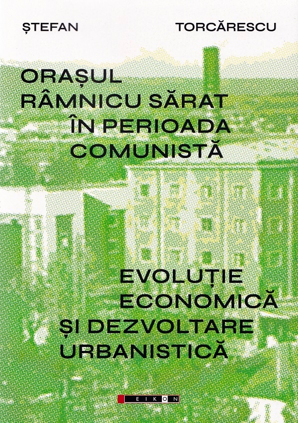 Coperta cărții 'Orașul Râmnicu Sărat în perioada comunistă - Ștefan Torcărescu'