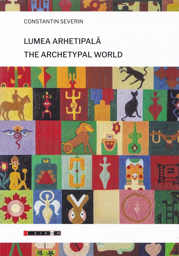 Coperta cărții 'Lumea arhetipală. The artchetypal world - Constantin Severin'