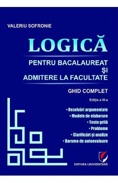 Coperta cărții 'Logică pentru bacalaureat și admitere la facultate. Ghid complet - Valeriu Sofronie'