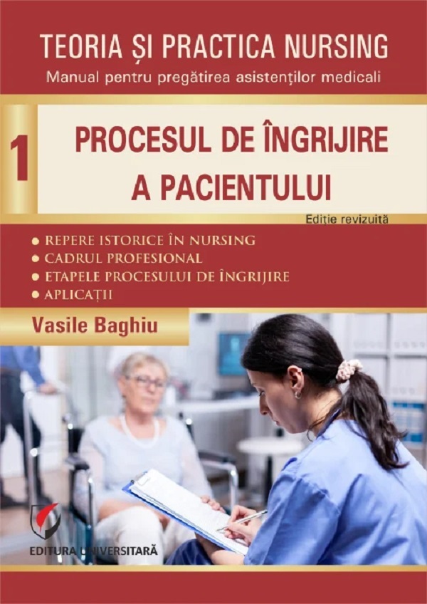 Coperta cărții 'Teoria și practica nursing Vol.1: Procesul de îngrijire a pacientului - Vasile Baghiu'