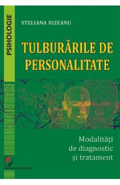 Coperta cărții 'Tulburarile de personalitate. Modalități de diagnostic și tratament - Steliana Rizeanu'