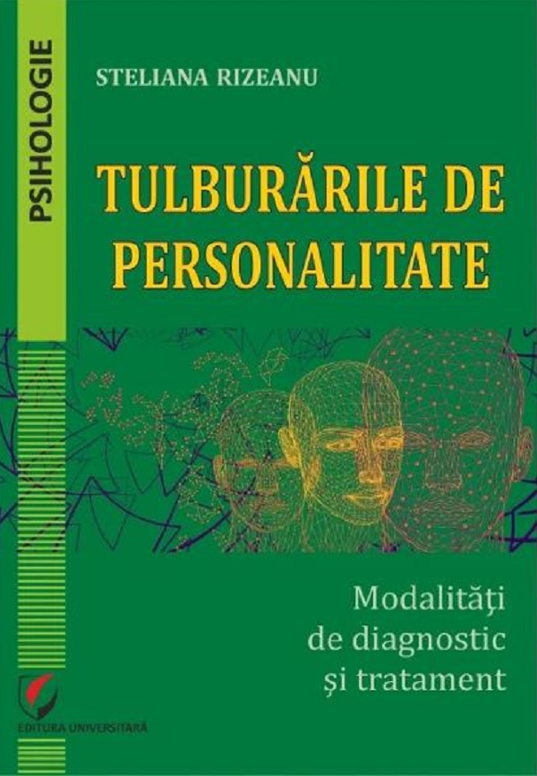 Coperta cărții 'Tulburarile de personalitate. Modalități de diagnostic și tratament - Steliana Rizeanu'