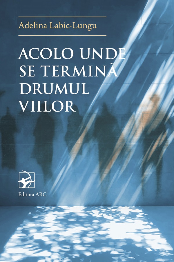 Coperta cărții 'Acolo unde se termină Drumul Viilor - Adelina Labic-Lungu'