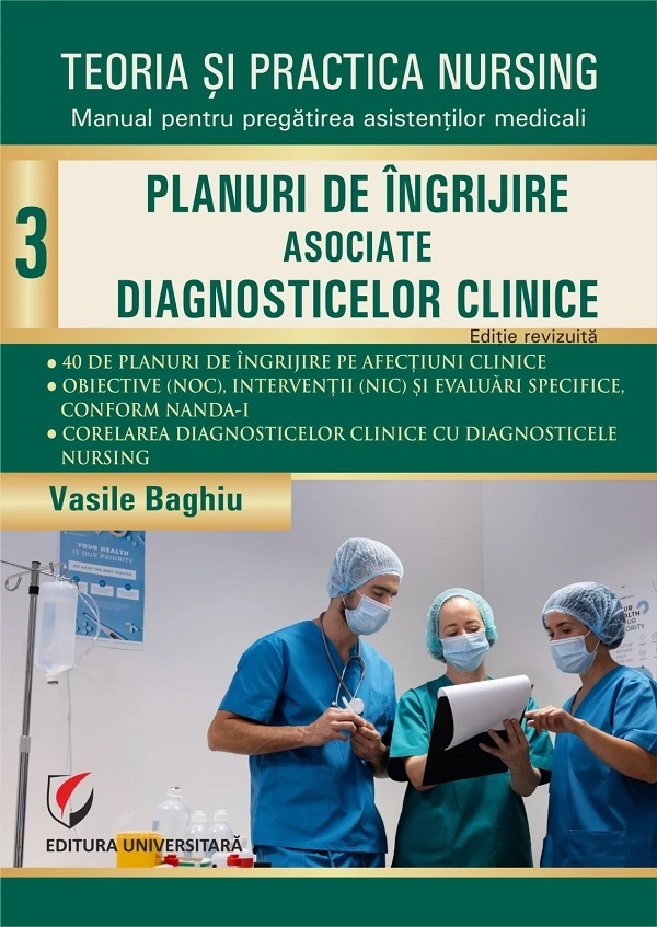 Coperta cărții 'Teoria și practica nursing Vol.3: Planuri de îngrijire asociate diagnosticelor clinice - Vasile Baghiu'
