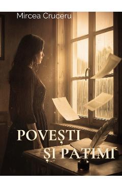 Coperta cărții 'Povești și patimi - Mircea Cruceru'