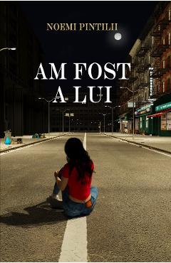 Coperta cărții 'Am fost a lui - Noemi Pintilii'