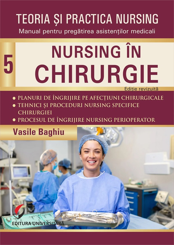 Coperta cărții 'Teoria și practica nursing vol.5: Nursing în chirurgie - Vasile Baghiu'