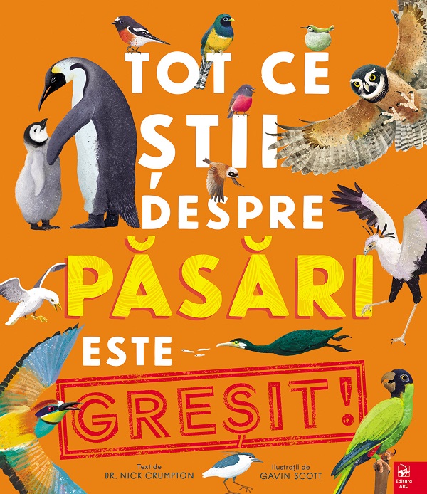 Coperta cărții 'Tot ce știi despre păsări este GREȘIT! - Nick Crumpton'